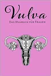 Vulva Malbuch: Vagina Ausmalbuch für Erwachsene Frauen